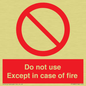 Do not use except in case of fire